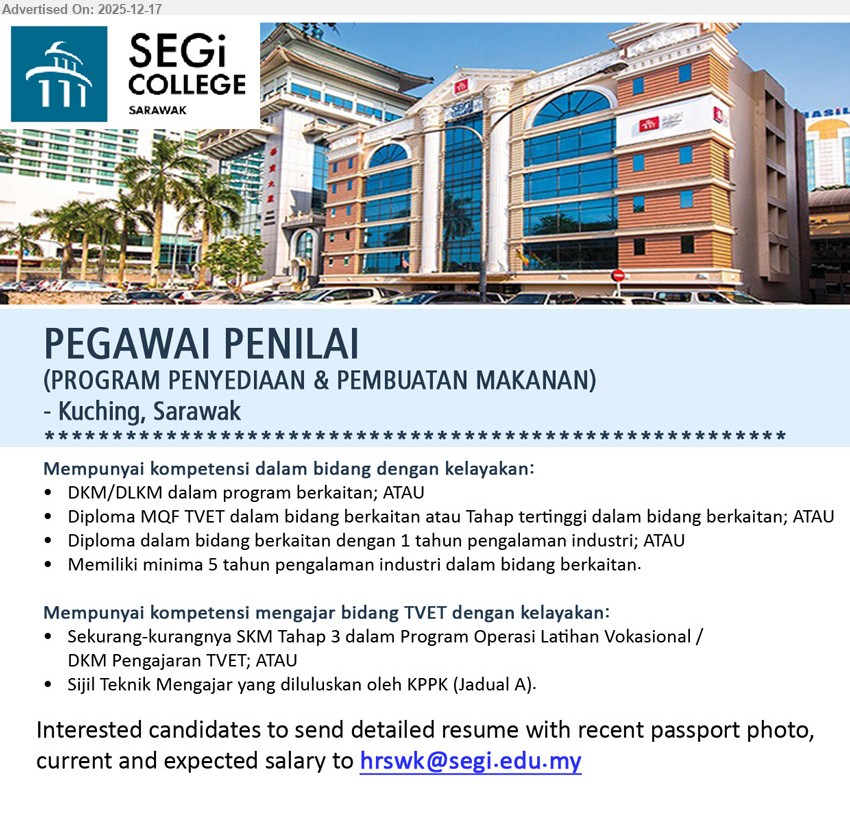 SEGI COLLEGE (SARAWAK) SDN BHD - PEGAWAI PENILAI  (PROGRAM PENYEDIAAN & PEMBUATAN MAKANAN) (Kuching), Sekurang-kurangnya SKM Tahap 3 dalam Program Operasi Latihan Vokasional / DKM Pengajaran TVET; Sijil Teknik Mengajar yang diluluskan oleh KPPK (Jadual A),...
Email resume.