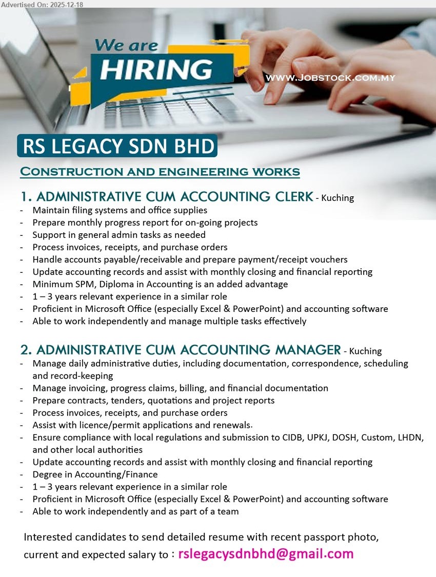 RS LEGACY SDN BHD - 1. ADMINISTRATIVE CUM ACCOUNTING CLERK (Kuching), SPM (Diploma Accounting advantage), 1–3 yrs, Filing/admin support; progress reports; invoices/receipts/PO; AP/AR + vouchers; monthly closing; Excel/PowerPoint & accounting software; multitask/independent.
2. ADMINISTRATIVE CUM ACCOUNTING MANAGER (Kuching), Degree Accounting/Finance, 1–3 yrs, Manage admin/docs/scheduling; invoicing/progress claims/billing; contracts/tenders/quotations/reports; compliance submissions (CIDB/UPKJ/DOSH/Custom/LHDN); closing/reporting; team player.
Email Resume