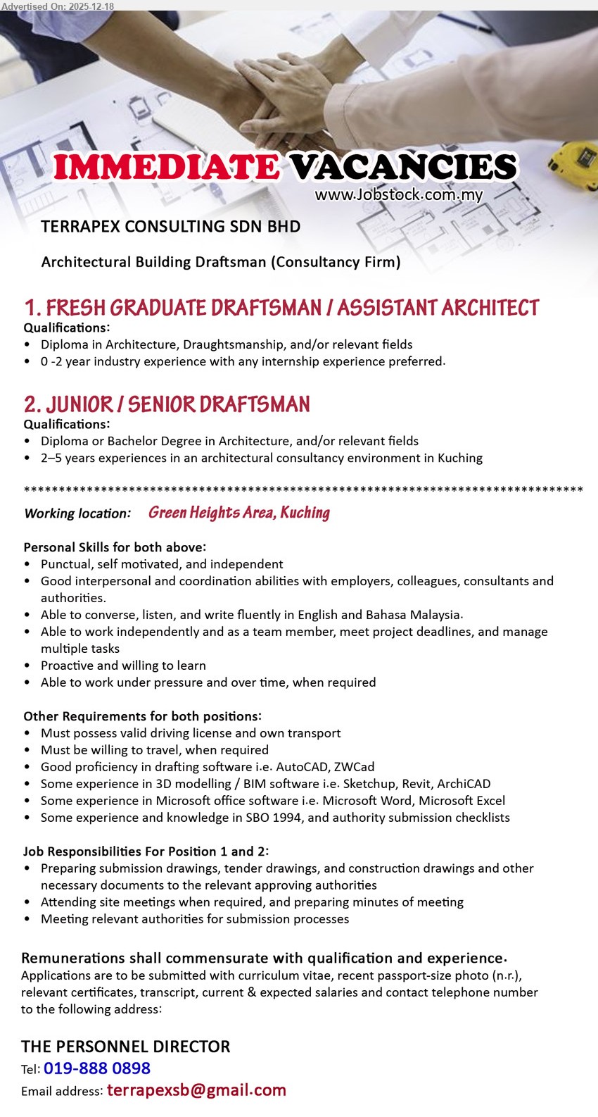TERRAPEX CONSULTING SDN BHD - 1. FRESH GRADUATE DRAFTSMAN / ASSISTANT ARCHITECT (Green Heights Area, Kuching), Remuneration commensurate, Diploma (Architecture/Draughtsmanship), 0–2 yrs, Prepare submission/tender/construction drawings; attend site meetings & minutes; authority submissions; AutoCAD/ZWCad, 3D/BIM, own transport.
2. JUNIOR / SENIOR DRAFTSMAN (Green Heights, BDC area, Kuching), Remuneration commensurate, Diploma/Bachelor (Architecture/related), 2–5 yrs, Produce drawings + documents for approvals; coordinate with consultants/authorities; meet deadlines; AutoCAD + SketchUp/Revit/ArchiCAD; travel/OT if needed.
Call/WhatsApp Tel: 019-888 0898 | Email Resume