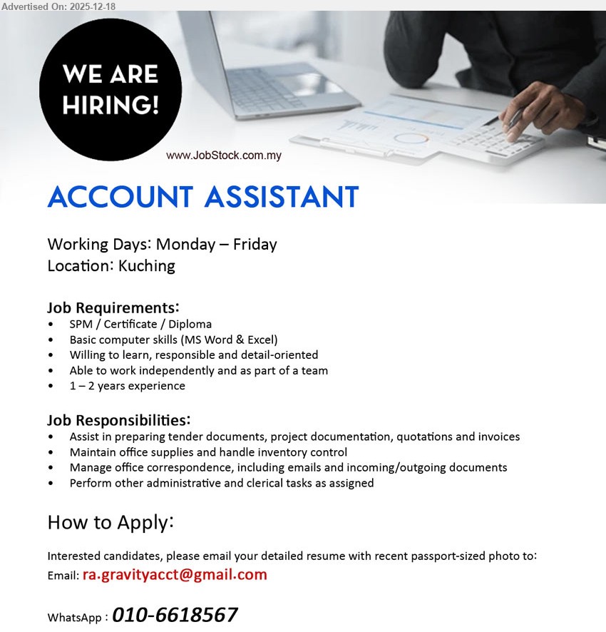 ADVERTISER - ACCOUNT ASSISTANT (Kuching), SPM/Certificate/Diploma, 1–2 yrs, Assist tender/project docs, quotations & invoices; handle office correspondence + inventory; MS Word/Excel; Mon–Fri; responsible & detail-oriented.
WhatsApp/Call Tel: 010-6618567 | Email Resume