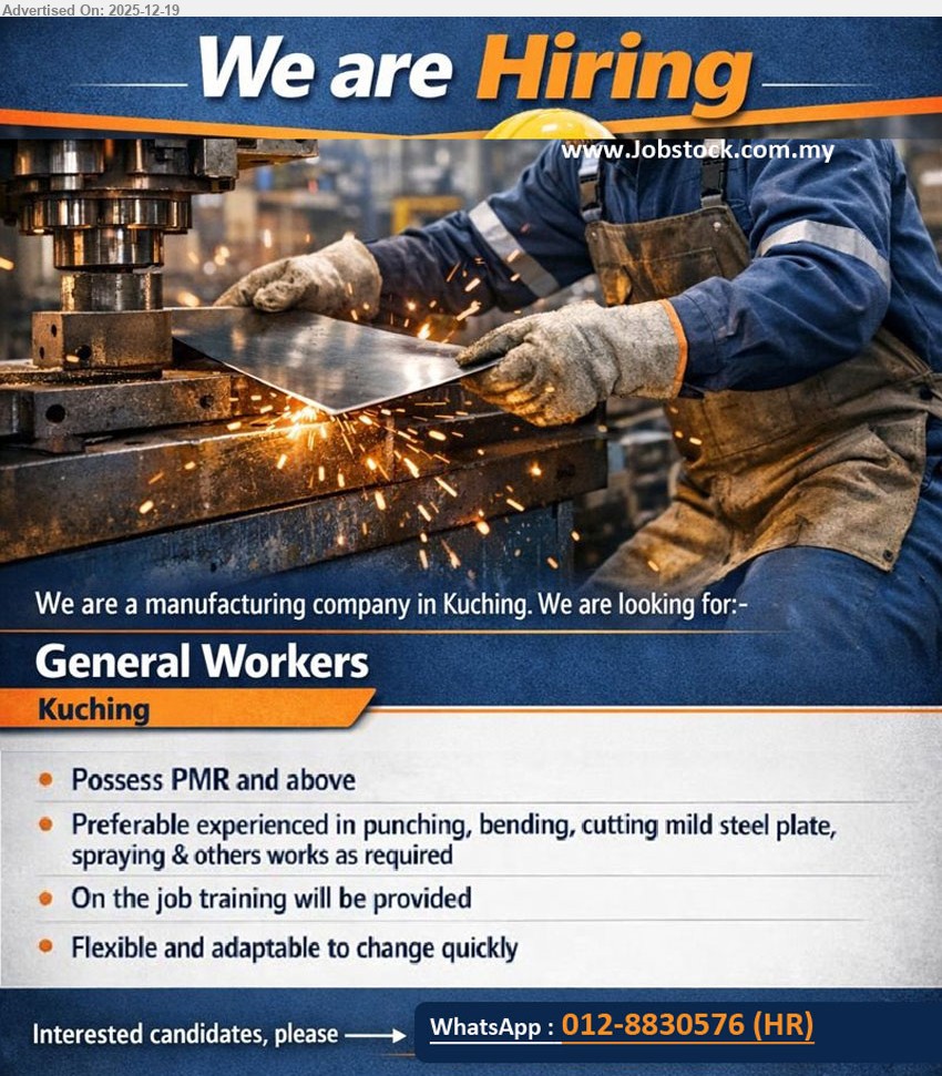 ADVERTISER (Manufacturing Company) - GENERAL WORKERS (Kuching), PMR & above, Exp: preferred, Do punching/bending/cutting mild steel plate + spraying/other tasks, on-job training provided, flexible & adapt fast
WhatsApp: 012-8830576 (HR)