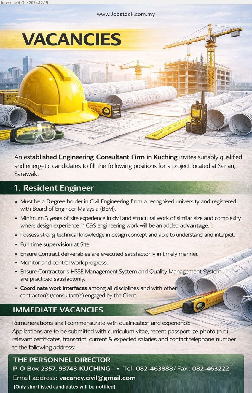 ADVERTISER (Engineering Consultant Firm) - RESIDENT ENGINEER (Serian, Sarawak), Degree (Civil Eng) + BEM registered, Min 3 yrs, full-time site supervision, monitor progress, ensure contract deliverables/HSSE/QMS, coordinate disciplines & contractors; C&S design exp advantage, immediate vacancy
Call: 082-463888 / Email Resume