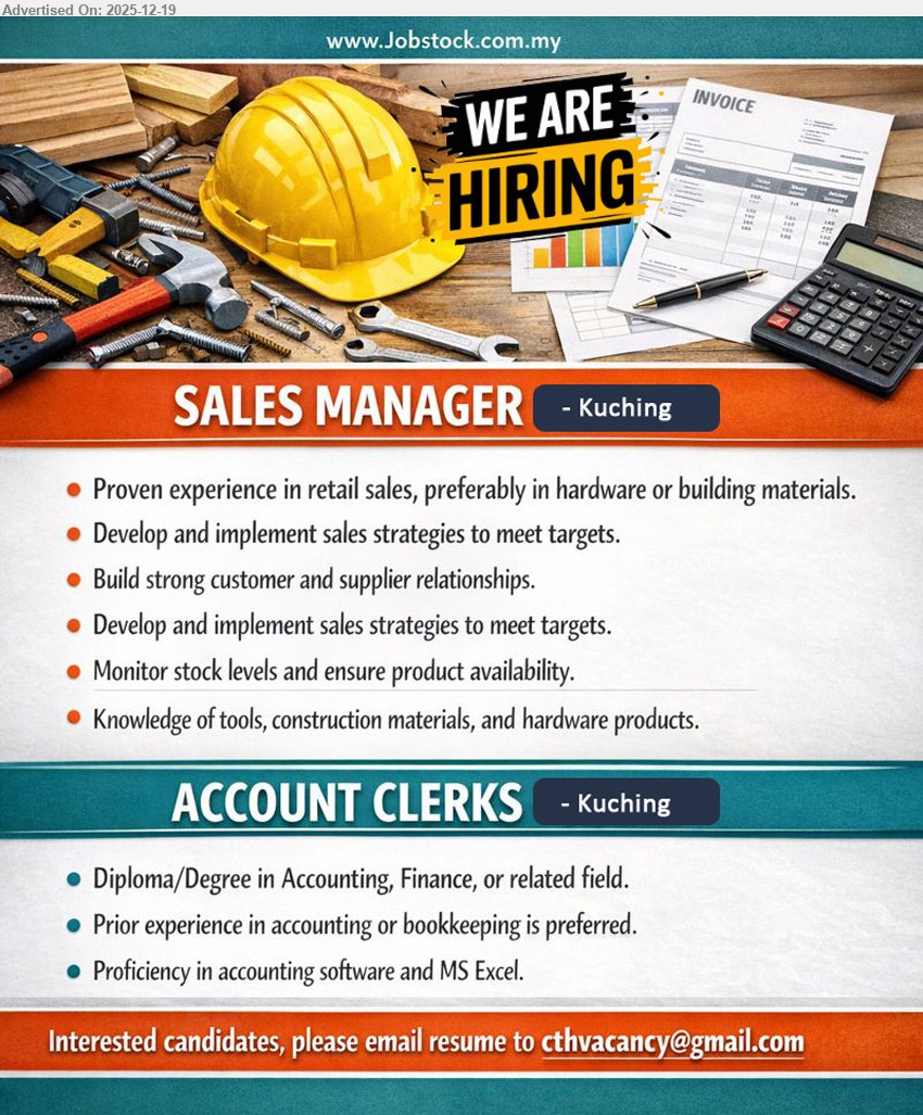 ADVERTISER - 1. SALES MANAGER (Kuching), Proven retail sales exp (hardware/building materials pref), develop & execute sales strategies to hit targets; build customer/supplier ties; monitor stock; strong tools/materials knowledge.
2. ACCOUNT CLERKS (Kuching), Diploma/Degree Accounting/Finance, Exp in accounting/bookkeeping (pref), handle accounts support; proficient accounting software & MS Excel; accurate, detail-oriented.
Apply: Email Resume