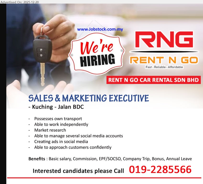 RENT N GO CAR RENTAL SDN BHD - SALES & MARKETING EXECUTIVE (Kuching – Jalan BDC), Market research + manage multiple social media, create ads, approach customers confidently; must work independently, own transport. Basic salary + commission, EPF/SOCSO, bonus, company trip, annual leave.
Call/Whatsapp: 019-2285566