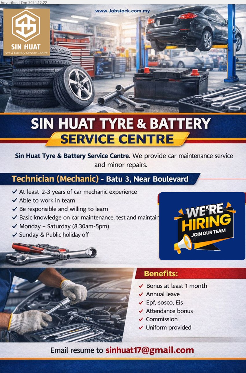 SIN HUAT TYRE & BATTERY SERVICE CENTRE - TECHNICIAN (MECHANIC) (Batu 3, Near Boulevard, Kuching), 2–3 yrs exp, car maintenance & minor repairs/testing, teamwork, responsible & willing to learn, Mon–Sat 8.30am–5pm (Sun/PH off), bonus ≥1 month + attendance bonus + commission, EPF/SOCSO/EIS, uniform provided
Email Resume