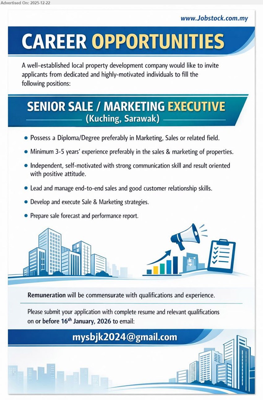 ADVERTISER (Property Development Company) - SENIOR SALE / MARKETING EXECUTIVE (KUCHING, SARAWAK), Remuneration commensurate, Diploma/Degree (Marketing/Sales), Min 3–5 yrs (property sales & marketing), Lead end-to-end sales & customer relations, Execute sales/marketing strategies + forecast & performance report, Independent, strong communication, result-driven
Email Resume