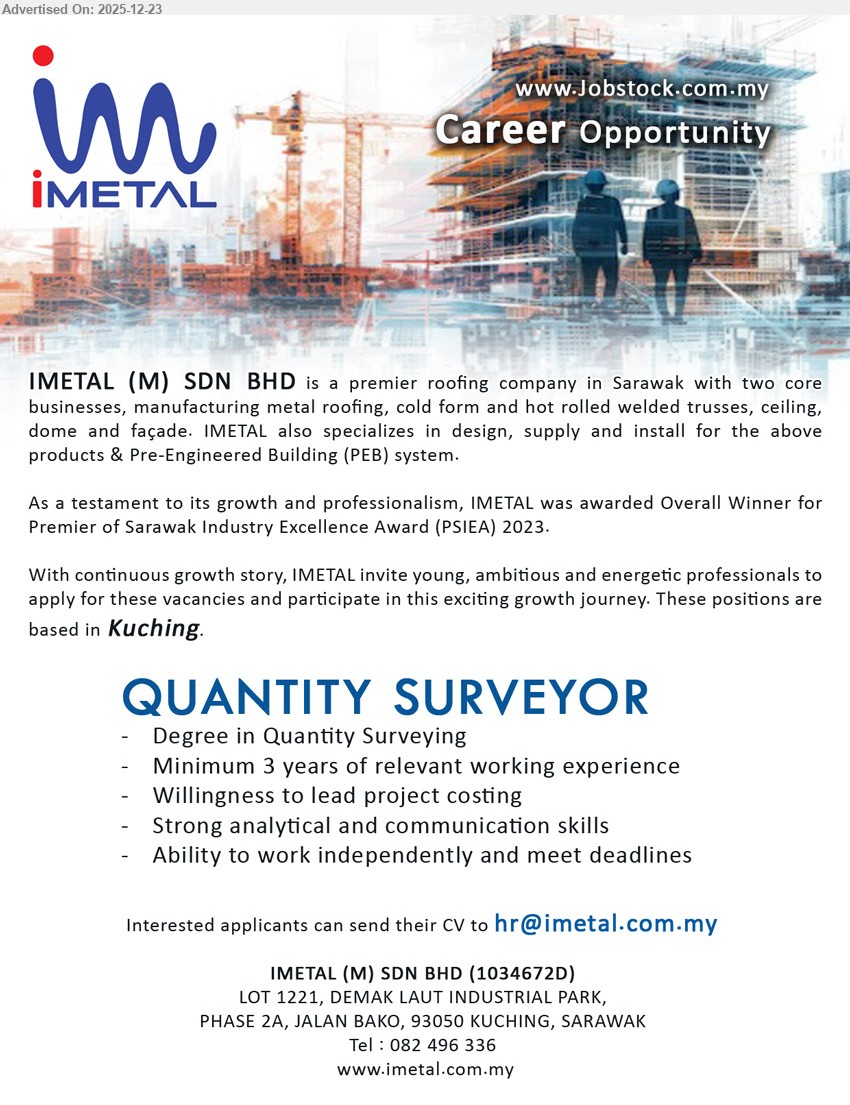 IMETAL (M) SDN BHD - QUANTITY SURVEYOR (Kuching, Sarawak), Degree (Quantity Surveying), Min 3 yrs exp, lead project costing/estimation, strong analytical & communication, work independent, meet deadlines.
Apply: Call/WhatsApp 082-496 336 • Email Resume