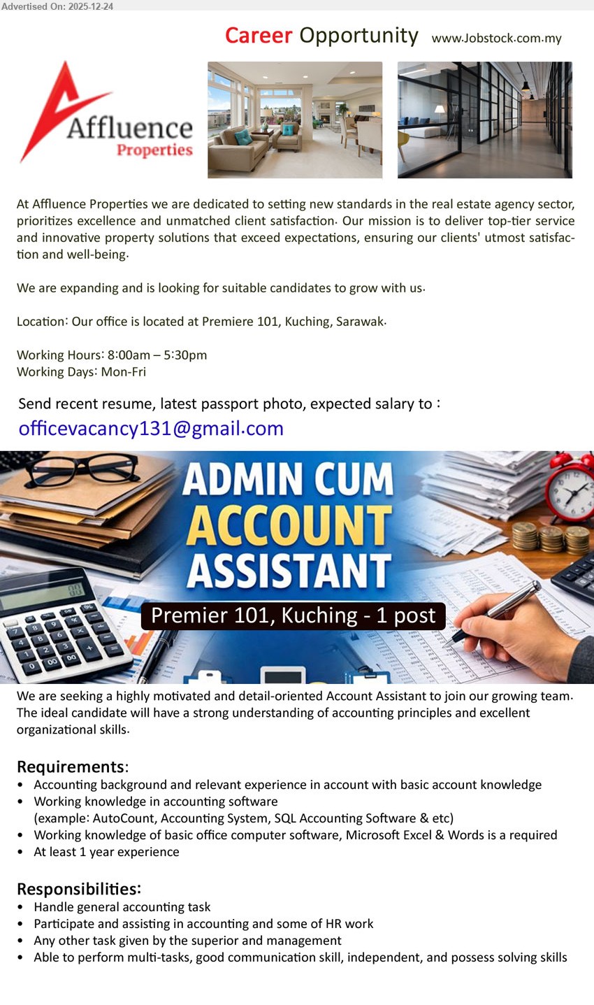 AFFLUENCE PROPERTIES - ADMIN CUM ACCOUNT ASSISTANT (Premier 101, Kuching), 1+ yr exp, accounting background/basic account knowledge, accounting software (AutoCount/SQL Accounting etc), MS Excel & Word required, handle general accounting tasks, assist accounting + some HR work, multitask, independent, good communication & problem-solving; Working hrs 8:00am–5:30pm (Mon–Fri)
Email Resume