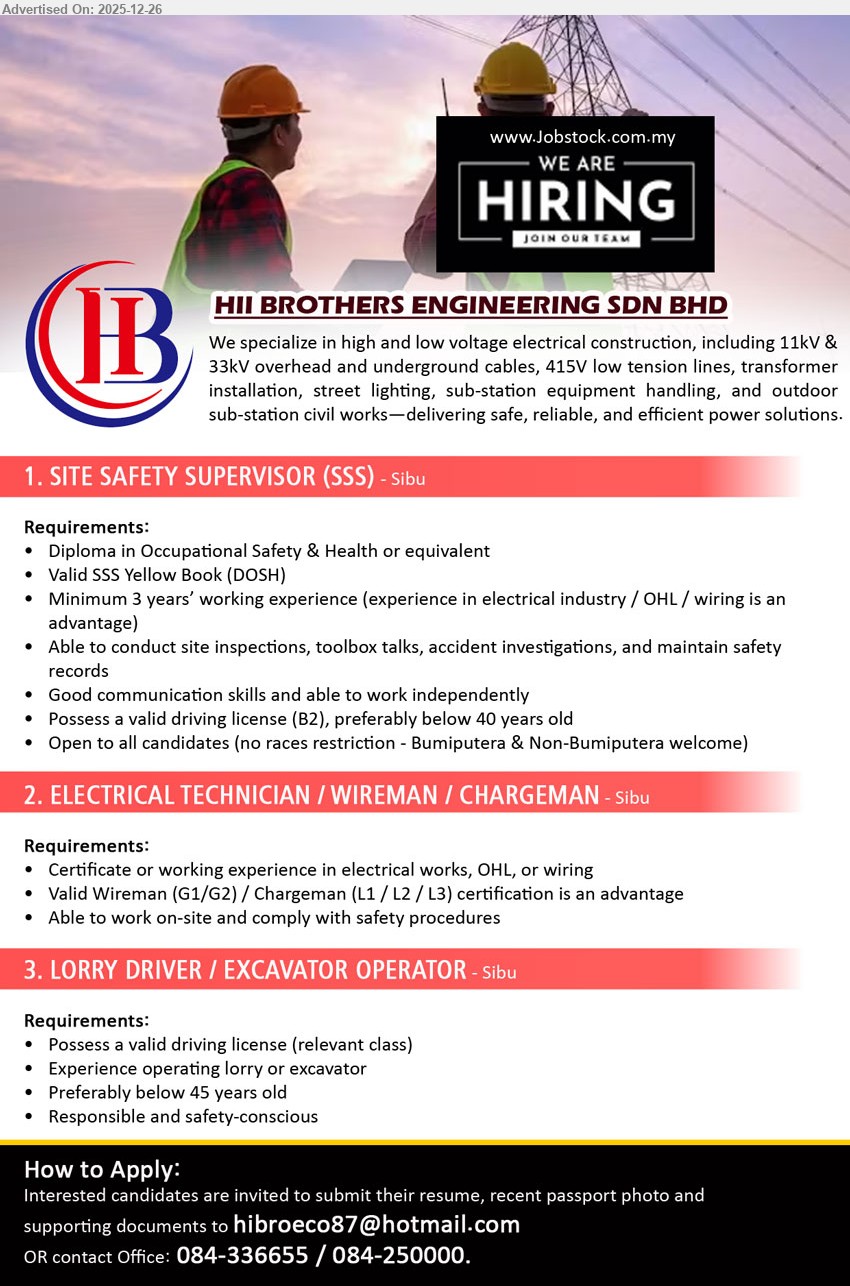 HII BROTHERS ENGINEERING SDN BHD - 1. SITE SAFETY SUPERVISOR (SSS) (Sibu), Diploma (Occupational Safety & Health), Min 3 yrs exp, DOSH SSS Yellow Book, site inspection/toolbox talk/accident investigation, safety records, B2 driving licence, electrical industry advantage
2. ELECTRICAL TECHNICIAN / WIREMAN / CHARGEMAN (Sibu), Certificate, exp in electrical works/OHL/wiring, Wireman (G1/G2) / Chargeman (L1/L2/L3) advantage, on-site work, comply safety procedures
3. LORRY DRIVER / EXCAVATOR OPERATOR (Sibu), Valid driving licence (relevant class), exp operate lorry/excavator, safety-conscious & responsible, preferably below 45 years old
Email Resume / Call 084-336655 / 084-250000
