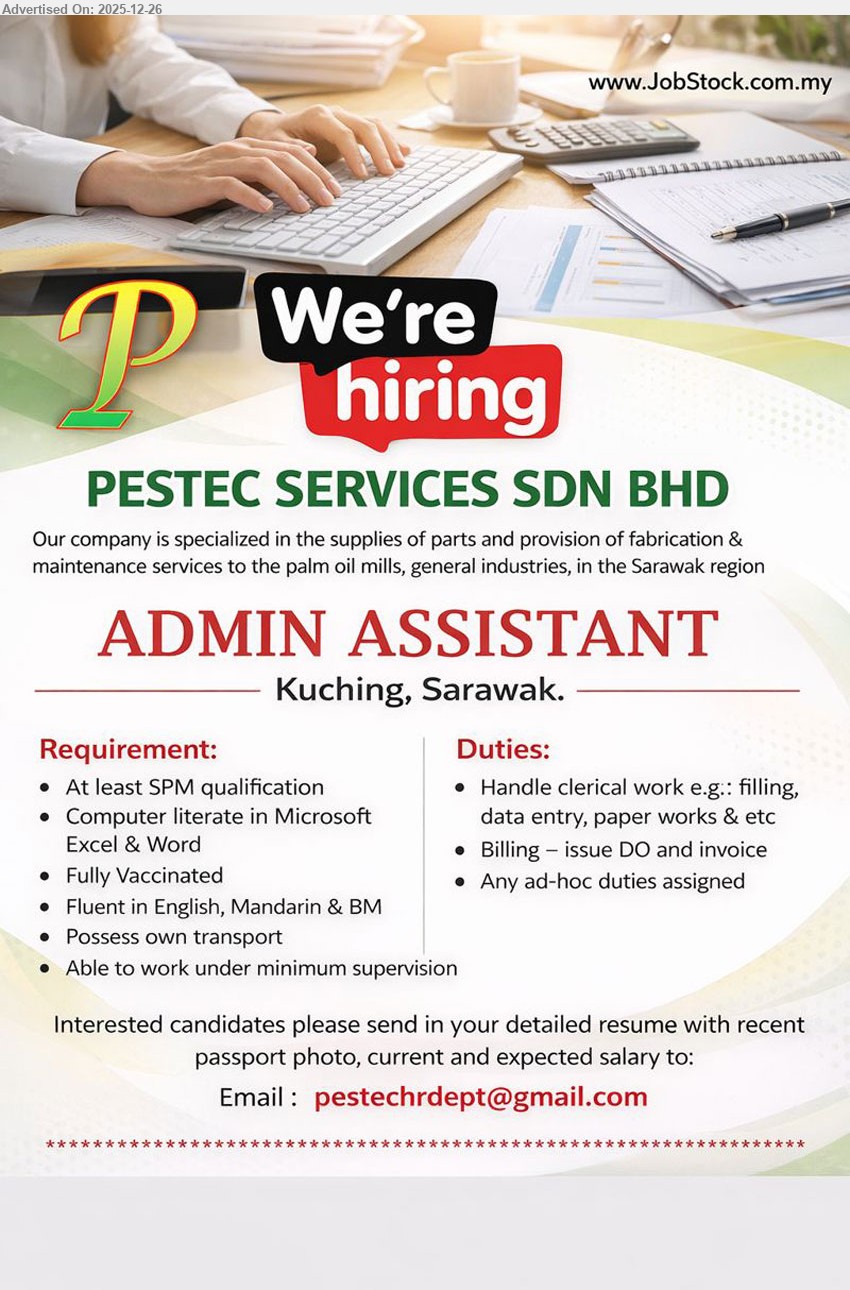 PESTEC SERVICES SDN BHD - ADMIN ASSISTANT (Kuching, Sarawak), SPM, computer literate (MS Excel/Word), fluent English/Mandarin/BM, handle filing/data entry/paperwork, billing (issue DO & invoice), ad-hoc tasks, vaccinated, own transport, work with min supervision
Email Resume