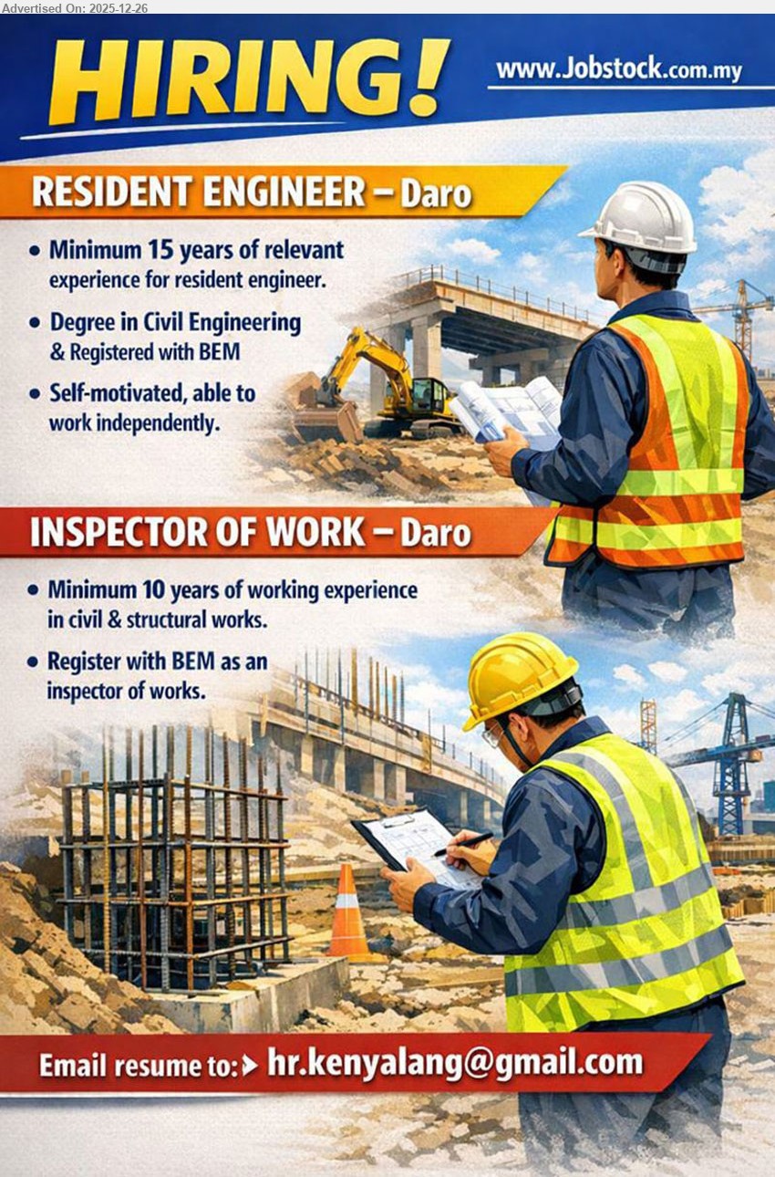 ADVERTISER - 1. RESIDENT ENGINEER (Daro), Degree Civil Engineering, 15+ yrs exp, oversee civil site works, ensure compliance/quality, BEM registered, self-motivated, work independently
2. INSPECTOR OF WORK (Daro), 10+ yrs exp, inspect civil & structural works, ensure workmanship/standards, BEM registered as IOW
Email Resume
