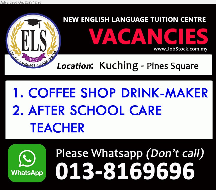 NEW ENGLISH LANGUAGE TUITION CENTRE - 1. COFFEE SHOP DRINK-MAKER (Kuching).
2. AFTER SCHOOL CARE TEACHER (Kuching).
Please WhatsApp (Don't call) : 013-8169696