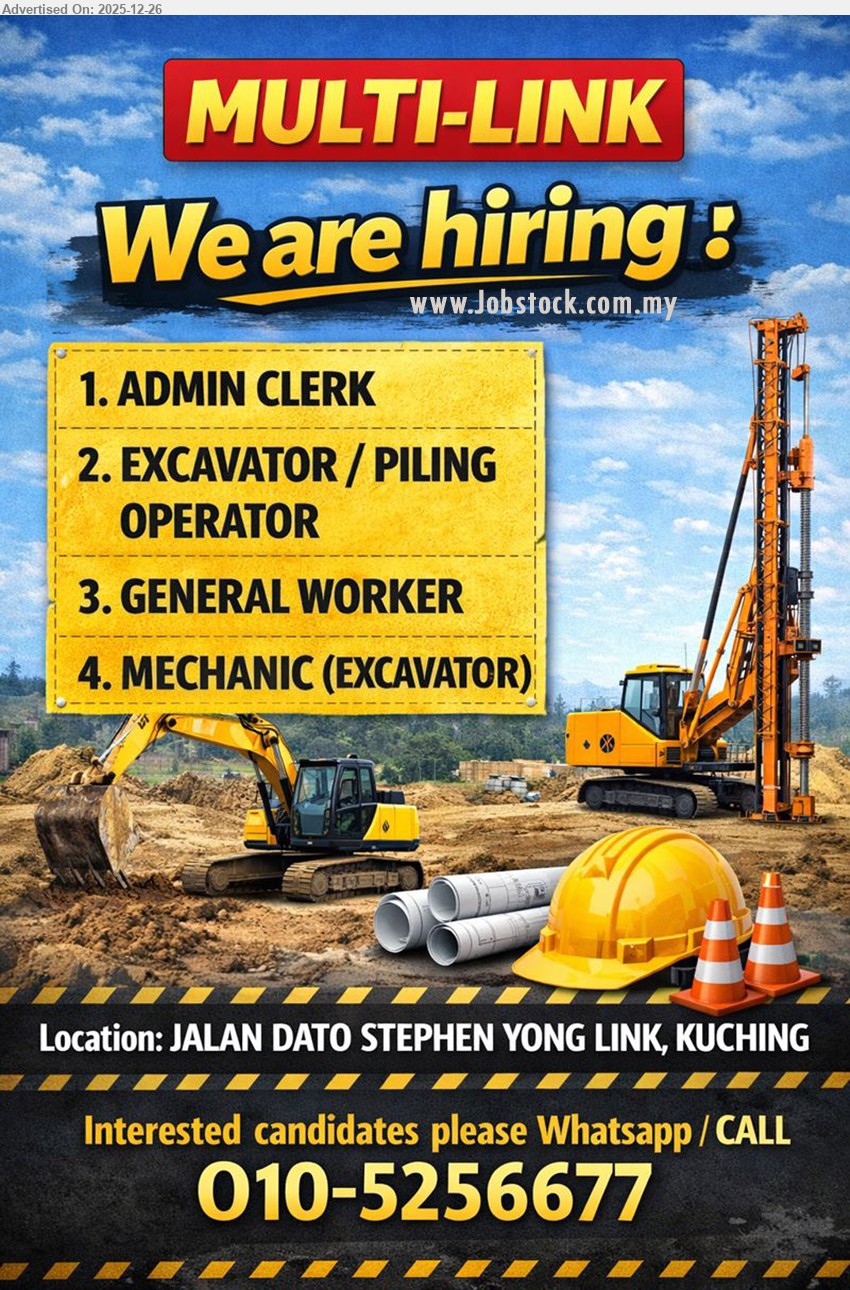 MULTI LINK - 1. ADMIN CLERK  (Kuching).
2. EXCAVATOR / PILING OPERATOR (Kuching).
3. ⁠GENERAL WORKER  (Kuching).
4. ⁠MECHANIC (EXCAVATOR) (Kuching).
Whatsapp / CALL  010-5256677 
