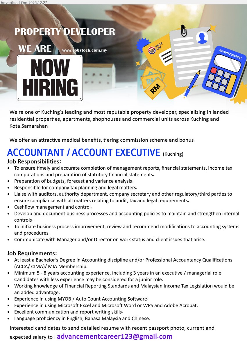 ADVERTISER (Property Developer) - ACCOUNTANT / ACCOUNT EXECUTIVE (Kuching), Bachelor Degree Accounting / ACCA/CIMA/MIA, 5–8 yrs exp (3 yrs exec/managerial), mgmt reports/FS/tax, budget & variance, audit/tax compliance, cashflow & internal controls; benefits + commission + bonus.
Email Resume