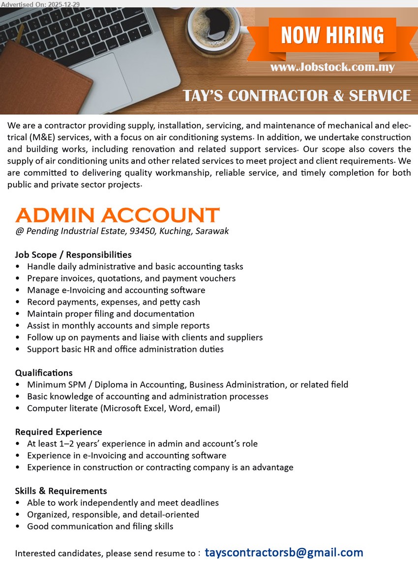 TAY’S CONTRACTOR & SERVICE - ADMIN ACCOUNT (Pending Industrial Estate, 93450 Kuching, Sarawak), Min SPM/Diploma (Accounting/Business Admin), 1–2 yrs; admin + basic accounts, invoices/quotations/vouchers, e-invoicing/software, record payments/expenses, filing, follow-up & HR support; Excel/Word, detail-oriented, independent (construction firm exp +)
Email Resume