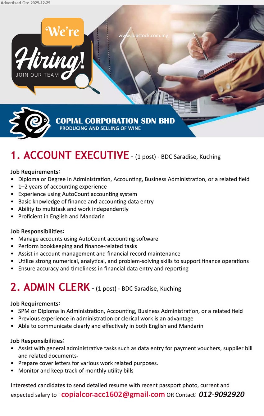 COPIAL CORPORATION SDN BHD - 1. ACCOUNT EXECUTIVE (BDC Saradise, Kuching), Diploma/Degree (Accounting/Business/Admin), 1–2 years exp, manage accounts & bookkeeping via AutoCount, accurate finance data entry/reporting, English & Mandarin.
2. ADMIN CLERK (BDC Saradise, Kuching), SPM/Diploma (Admin/Accounting/Business), exp advantage, handle admin documents/data entry, prepare cover letters, track utility bills, English & Mandarin.
Call/WhatsApp: 012-9092920  |  Email Resume