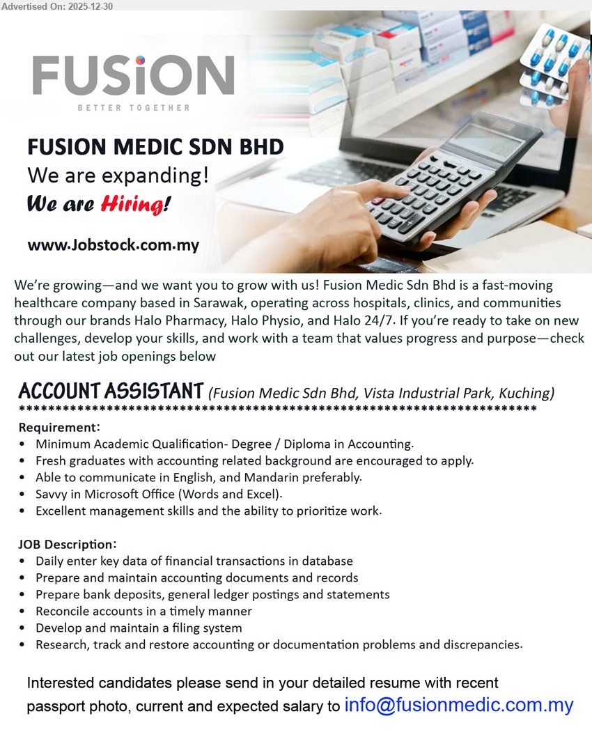FUSION MEDIC SDN BHD - ACCOUNT ASSISTANT (Kuching), Degree/Diploma in Accounting; Fresh grads welcome; key in daily transactions, prepare GL/bank deposits, reconcile accounts, maintain filing; English + Mandarin preferred, MS Office.
Email Resume