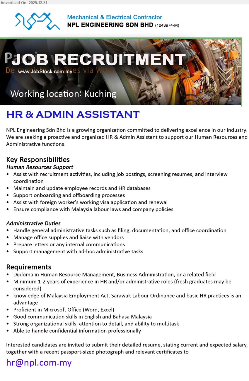 NPL ENGINEERING SDN BHD - HR & ADMIN ASSISTANT (Kuching), Diploma (HR/Business Admin); 1–2 yrs exp (fresh grads may be considered); support recruitment, HR records, onboarding/offboarding, foreign worker visa, compliance; admin filing, vendors, MS Office, English/BM, confidentiality
Email Resume
