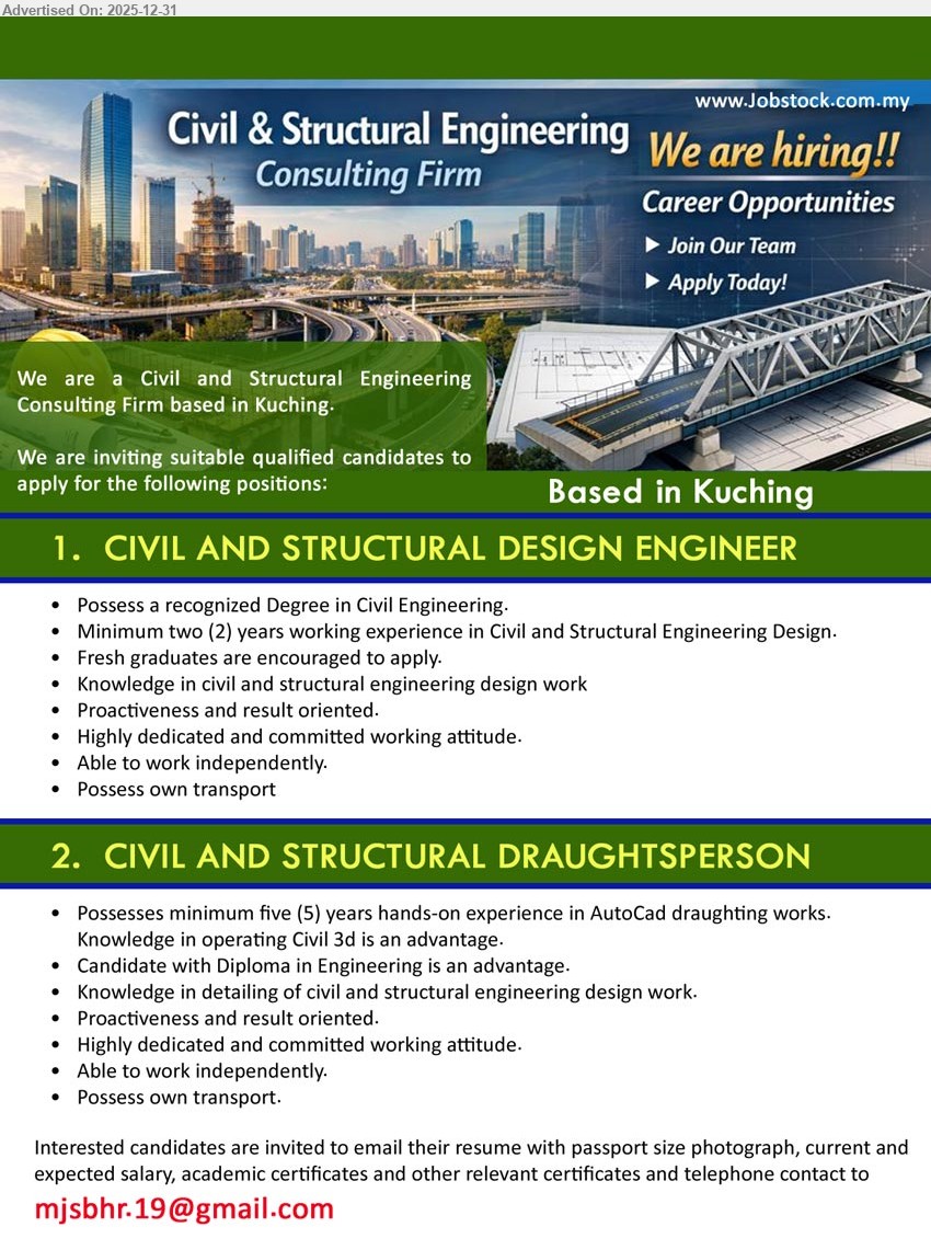 ADVERTISER (Civil & Structural Engineering Consulting Firm) - 1. CIVIL AND STRUCTURAL DESIGN ENGINEER (Kuching), Degree (Civil Engineering), 2+ yrs exp (fresh grads encouraged), civil & structural design work; proactive, dedicated, independent, own transport
2. CIVIL AND STRUCTURAL DRAUGHTSPERSON (Kuching), Diploma (Engineering) advantage, 5+ yrs exp, AutoCAD drafting & detailing (Civil 3D advantage); proactive, independent, own transport
Email Resume