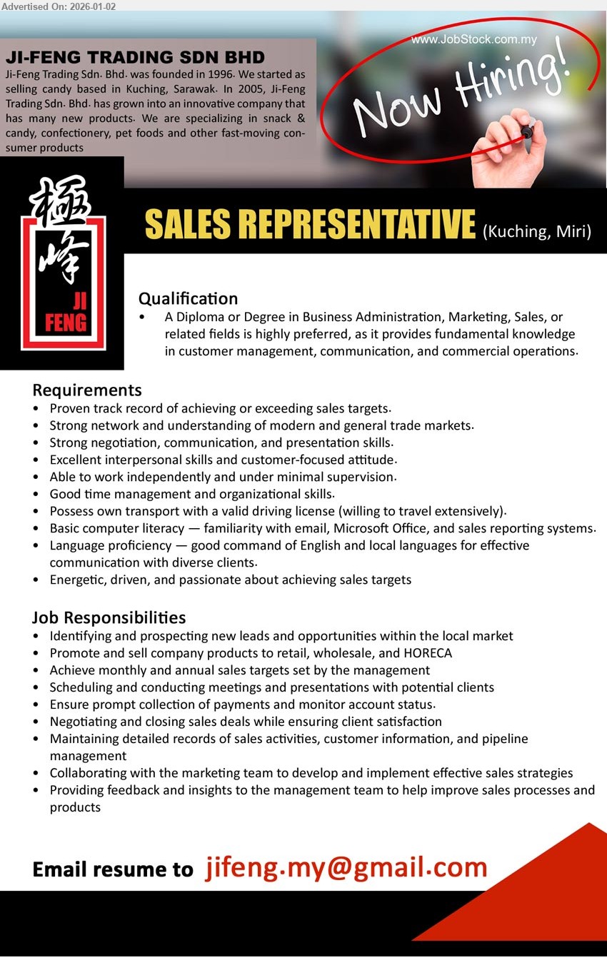 JI-FENG TRADING SDN BHD - SALES REPRESENTATIVE (Kuching, Miri), Diploma/Degree (Business/Marketing/Sales),Proven track record of achieving or exceeding sales targets, Strong network and understanding of modern and general trade markets, Strong negotiation, communication, and presentation skills.
Email Resume