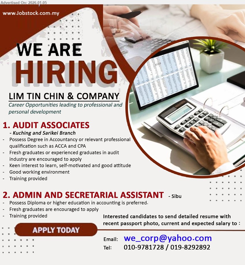 LIM TIN CHIN & COMPANY - 1. AUDIT ASSOCIATES (Kuching and Sarikei Branch), Degree in Accountancy or relevant professional qualification such as ACCA and CPA, Fresh graduates or experienced graduates in audit industry are encouraged to apply
2. ADMIN AND SECRETARIAL ASSISTANT (Sibu), Diploma or higher education in accounting is preferred, Fresh graduates are encouraged to apply, Training provided
Call/WhatsApp 010-9781728 / 019-8292892
Email Resume
