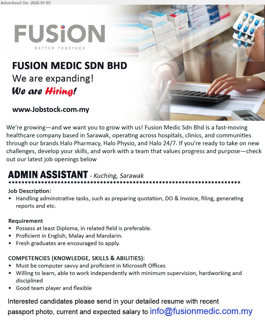 FUSION MEDIC SDN BHD - ADMIN ASSISTANT (Kuching, Sarawak), Possess at least Diploma, Handling administrative tasks, preparing quotation, DO & Invoice, filing, generating reports, Fresh graduates encouraged to apply
Email Resume