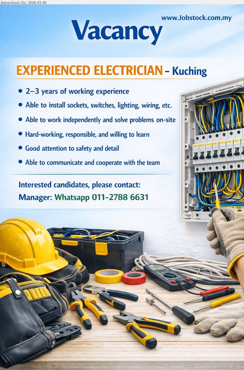 ADVERTISER - EXPERIENCED ELECTRICIAN (Kuching), 2–3 years of working experience, Able to install sockets, switches, lighting, wiring, etc., Able to work independently and solve problems on-site
Whatsapp 011-2788 6631