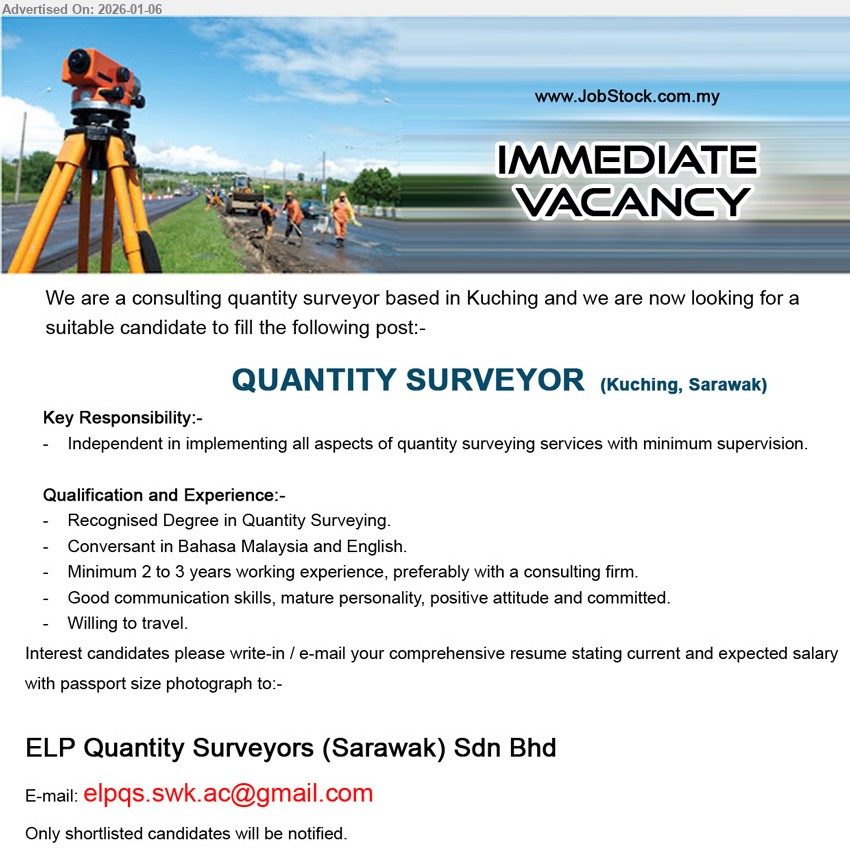 ADVERTISER (Consulting Quantity Surveyor) - QUANTITY SURVEYOR (Kuching, Sarawak), Recognised Degree in Quantity Surveying, 2 to 3 years working experience, Independent in implementing all aspects, Willing to travel
Email Resume