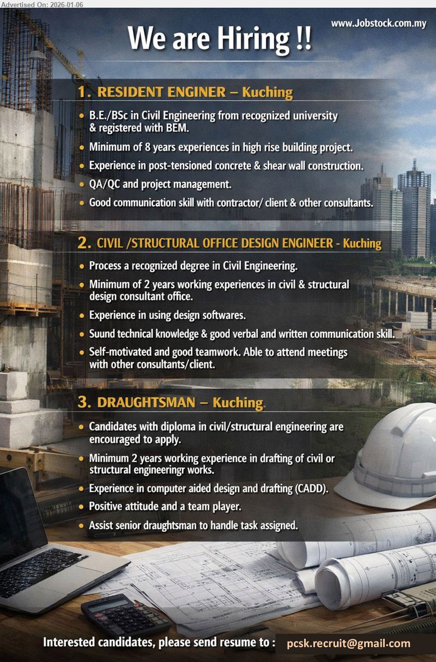 ADVERTISER - 1. RESIDENT ENGINEER (Kuching), B.E./BSc in Civil Engineering & registered with BEM, Minimum of 8 years experiences, QA/QC and project management
2. CIVIL/STRUCTURAL OFFICE DESIGN ENGINEER (Kuching), Process a recognized degree in Civil Engineering, Minimum of 2 years working experiences, Experience in using design softwares
3. DRAUGHTSMAN (Kuching), Diploma in civil/structural engineering, Minimum 2 years working experience in drafting, Experience in computer aided design and drafting (CADD)
Email Resume