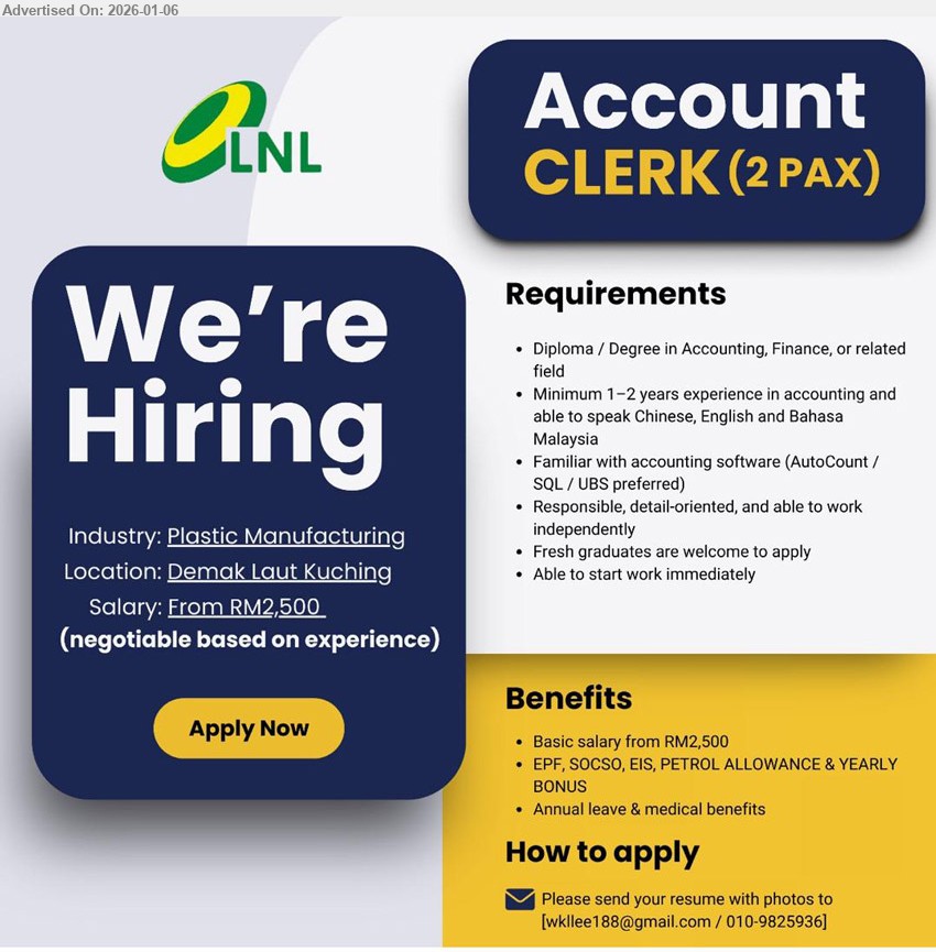 LNL INDUSTRIES SDN BHD - ACCOUNT CLERK (Demak Laut Kuching),  (2 Posts), Salary: From RM2,500, Diploma / Degree in Accounting, Minimum 1–2 years experience, Familiar with accounting software (AutoCount / SQL / UBS preferred)
Tel/Whatsapp 010-9825936
Email Resume