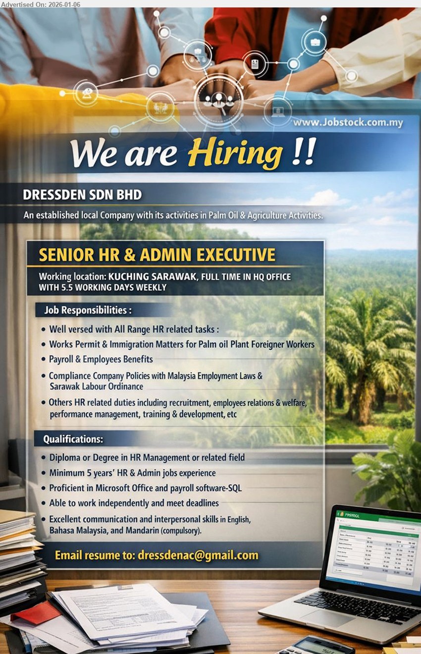 DRESSDEN SDN BHD - SENIOR HR & ADMIN EXECUTIVE (Kuching Sarawak), Diploma or Degree in HR Management, Minimum 5 years' HR & Admin jobs experience, Payroll & Employees Benefits
Email Resume