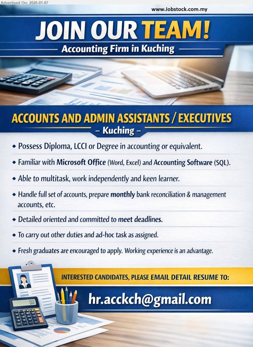 ADVERTISER (Accounting Firm) - ACCOUNTS AND ADMIN ASSISTANTS / EXECUTIVES (Kuching), Diploma, LCCI or Degree in accounting, Handle full set of accounts, prepare monthly bank reconciliation & management accounts
Email Resume
