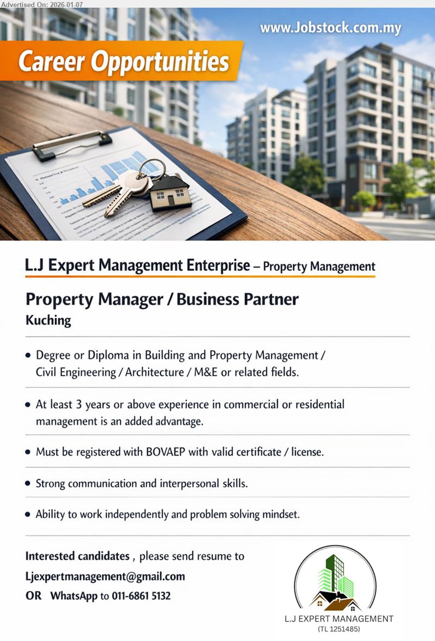 L.J EXPERT MANAGEMENT ENTERPRISE - PROPERTY MANAGER / BUSINESS PARTNER (Kuching), Degree/Diploma (Building & Property Mgmt/Civil/Architecture/M&E), 3+ yrs, manage commercial/residential property ops & stakeholder liaison, BOVAEP registered, strong comms, independent problem-solver
WhatsApp 011-6861 5132 / Email Resume