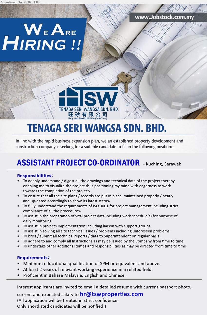 TENAGA SERI WANGSA SDN BHD - ASSISTANT PROJECT CO-ORDINATOR (Kuching, Sarawak), Minimum educational qualification of SPM, At least 2 years of relevant working experience, ensure site plans/ records maintained, fully understand the requirements of ISO 9001 for project management 
Email Resume