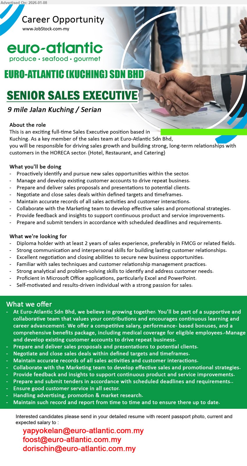 EURO-ATLANTIC (KUCHING) SDN BHD - SENIOR SALES EXECUTIVE (9 mile Jalan Kuching / Serian), Diploma holder with at least 2 years of sales experience, Proactively identify and pursue new sales opportunities within the sector
Email Resume