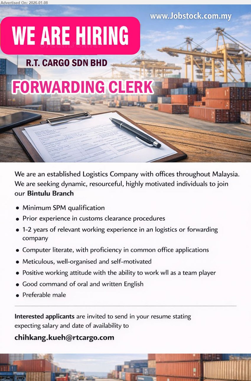 R.T. CARGO SDN BHD - FORWARDING CLERK (Bintulu), Minimum SPM qualification, 1-2 years of relevant working experience, Prior experience in customs clearance procedures, Computer literate
Email Resume