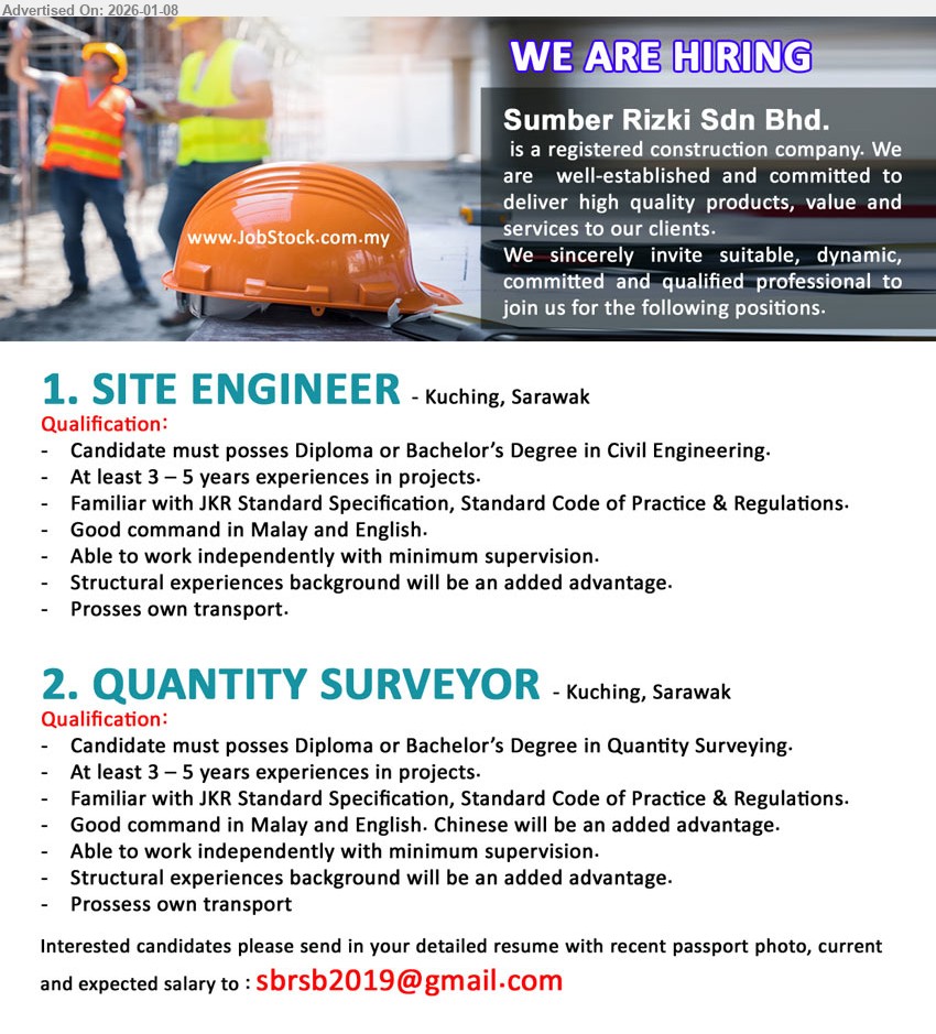 SUMBER RIZKI SDN. BHD. - 1. SITE ENGINEER (Kuching, Sarawak), Diploma or Bachelor’s Degree in Civil Engineering, At least 3 – 5 years experiences in projects, Familiar with JKR Standard Specification, Possess own transport
2. QUANTITY SURVEYOR (Kuching, Sarawak), Diploma or Bachelor’s Degree in Quantity Surveying, At least 3 – 5 years experiences in projects, Familiar with JKR Standard Specification, Prosses own transport
Email Resume