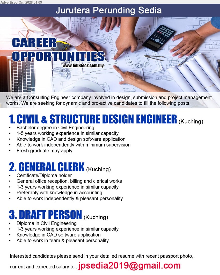 JURUTERA PERUNDING SEDIA - 1. CIVIL & STRUCTURE DESIGN ENGINEER (Kuching), Bachelor degree in Civil Engineering. 1-5 years working experience in similar capacity. Fresh graduate may apply
2. GENERAL CLERK (Kuching), Certificate/Diploma holder. 1-3 years working experience in similar capacity. General office reception, billing and clerical works
3. DRAFT PERSON (Kuching), Diploma in Civil Engineering. 1-3 years working experience in similar capacity. Knowledge in CAD software application
Email Resume

