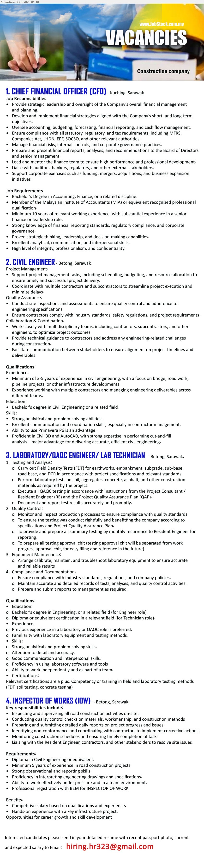 ADVERTISER - 1. CHIEF FINANCIAL OFFICER (CFO) (Kuching, Sarawak), Bachelor’s Degree in Accounting, Finance, Minimum 10 years, Oversee accounting, budgeting, forecasting, financial reporting, and cash flow management
2. CIVIL ENGINEER (Betong, Sarawak), Bachelor's degree in Civil Engineering, Minimum of 3-5 years of experience, Conduct site inspections and assessments
3. LABORATORY/QAQC ENGINEER / LAB TECHNICIAN (Betong, Sarawak), Bachelor’s degree in Engineering, Perform laboratory tests on soil, aggregates, concrete, asphalt, Attention to detail and accuracy
4. INSPECTOR OF WORKS (IOW) (Betong, Sarawak), Diploma in Civil Engineering, Minimum 5 years of experience in road construction projects, Inspecting and supervising all road construction activities
Email Resume