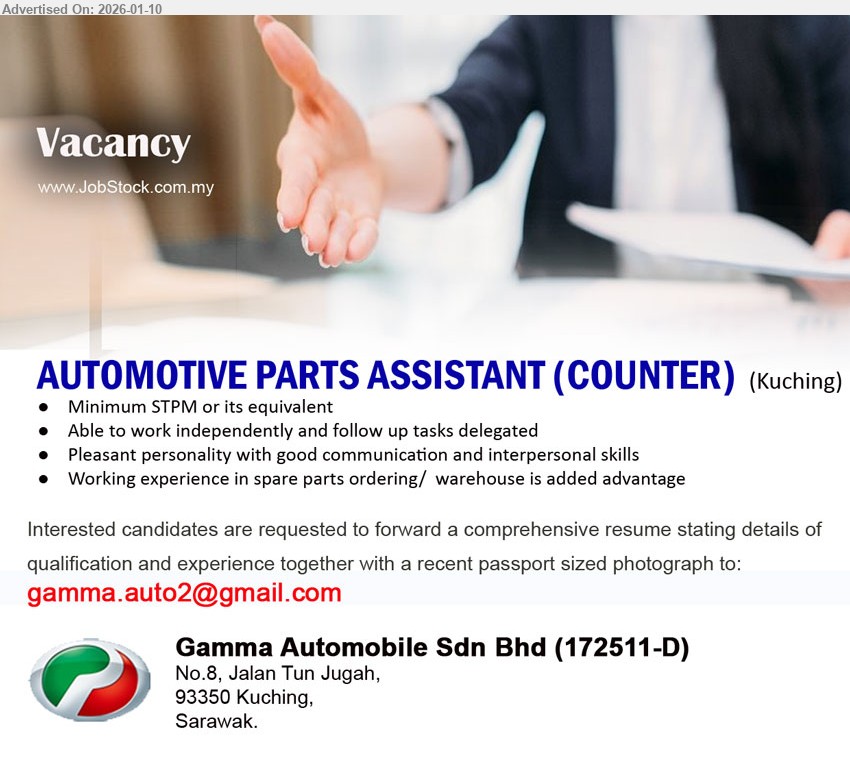 GAMMA AUTOMOBILE SDN BHD - AUTOMOTIVE PARTS ASSISTANT (COUNTER) (Kuching), Minimum STPM or its equivalent, Able to work independently and follow up tasks delegated, Working experience in spare parts ordering/ warehouse is added advantage
Email Resume