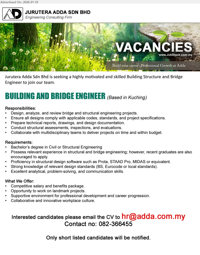 JURUTERA ADDA SDN BHD - BUILDING AND BRIDGE ENGINEER (Based in Kuching), Bachelor’s degree in Civil or Structural Engineering, Possess relevant experience in structural and bridge engineering, Design, analyze, and review bridge and structural engineering projects
Call 082-366455
Email Resume