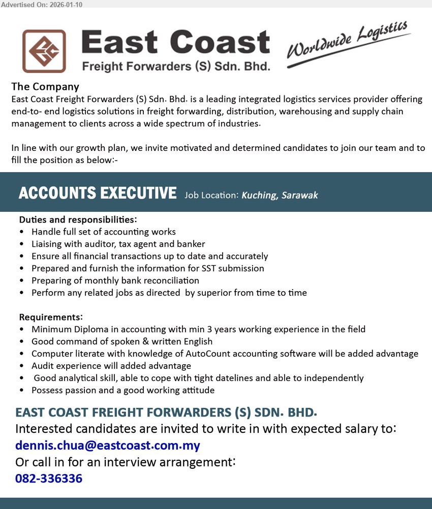 EAST COAST FREIGHT FORWARDERS (S) SDN BHD - ACCOUNTS EXECUTIVE (Kuching, Sarawak), Minimum Diploma in accounting with min 3 years working experience in the field, Handle full set of accounting works
Call 082-336336
Email Resume