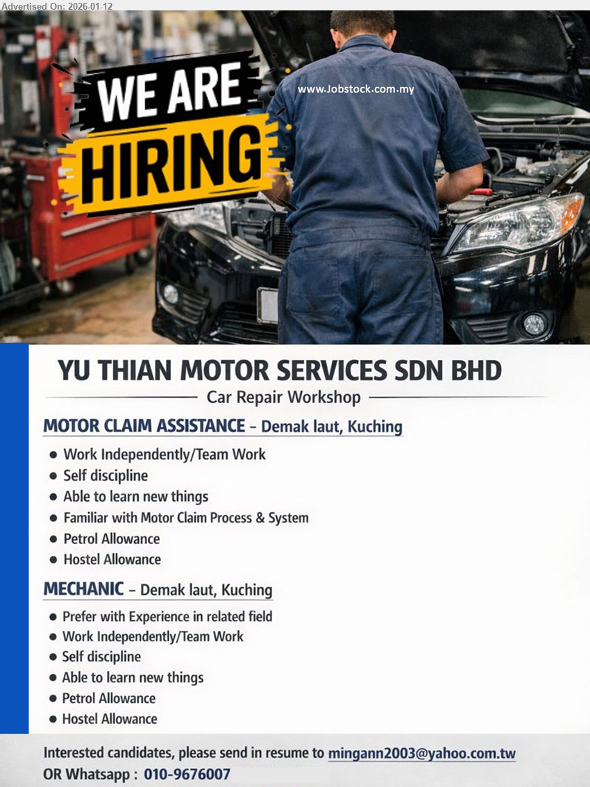 YU THIAN MOTOR SERVICES SDN BHD - 1. MOTOR CLAIM ASSISTANCE (Demak laut, Kuching), Work Independently/Team Work; Familiar with Motor Claim Process & System; Petrol Allowance; Hostel Allowance
2. MECHANIC (Demak laut, Kuching), Prefer with Experience in related field; Work Independently/Team Work; Self discipline; Able to learn new things; Petrol Allowance; Hostel Allowance
Call/Whatsapp 010-9676007 | Email Resume