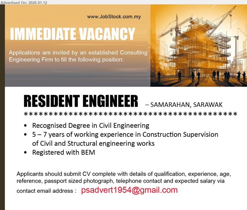 ADVERTISER (Consulting Engineering Firm) - RESIDENT ENGINEER (Samarahan, Sarawak), Recognised Degree in Civil Engineering; 5 – 7 years of working experience in Construction Supervision; Registered with BEM
Email Resume
