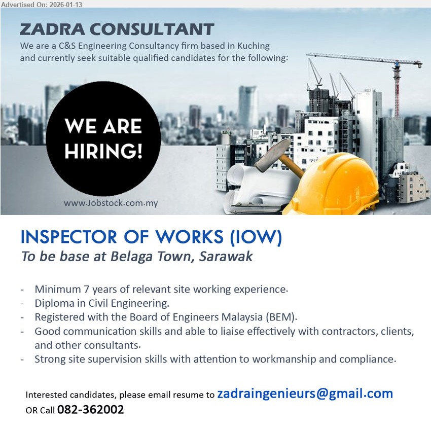 ZADRA CONSULTANT - INSPECTOR OF WORKS (IOW) (Belaga Town, Sarawak), Minimum 7 years of relevant site working experience; Diploma in Civil Engineering; Registered with the Board of Engineers Malaysia (BEM); Strong site supervision skills
Call 082-362002 | Email Resume