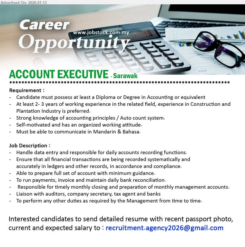 ADVERTISER - ACCOUNT EXECUTIVE (Sarawak), Diploma or Degree in Accounting; At least 2-3 years of working experience; Able to prepare full set of account
Email Resume