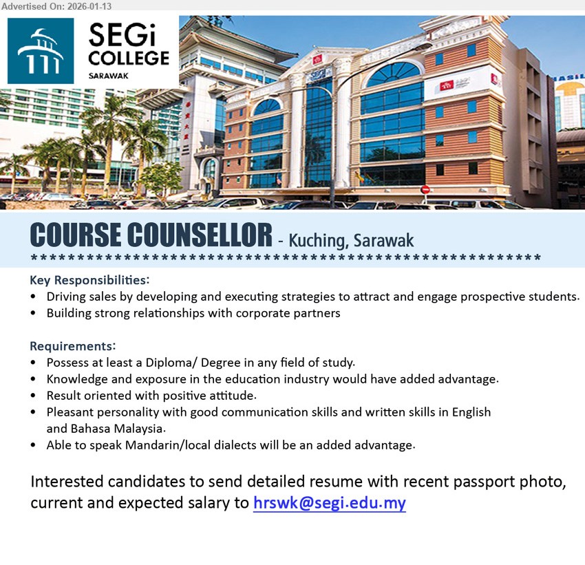 SEGI COLLEGE (SARAWAK) SDN BHD - COURSE COUNSELLOR (Kuching, Sarawak), Possess at least a Diploma/ Degree in any field of study; Driving sales by developing and executing strategies; Building strong relationships with corporate partners
Email Resume