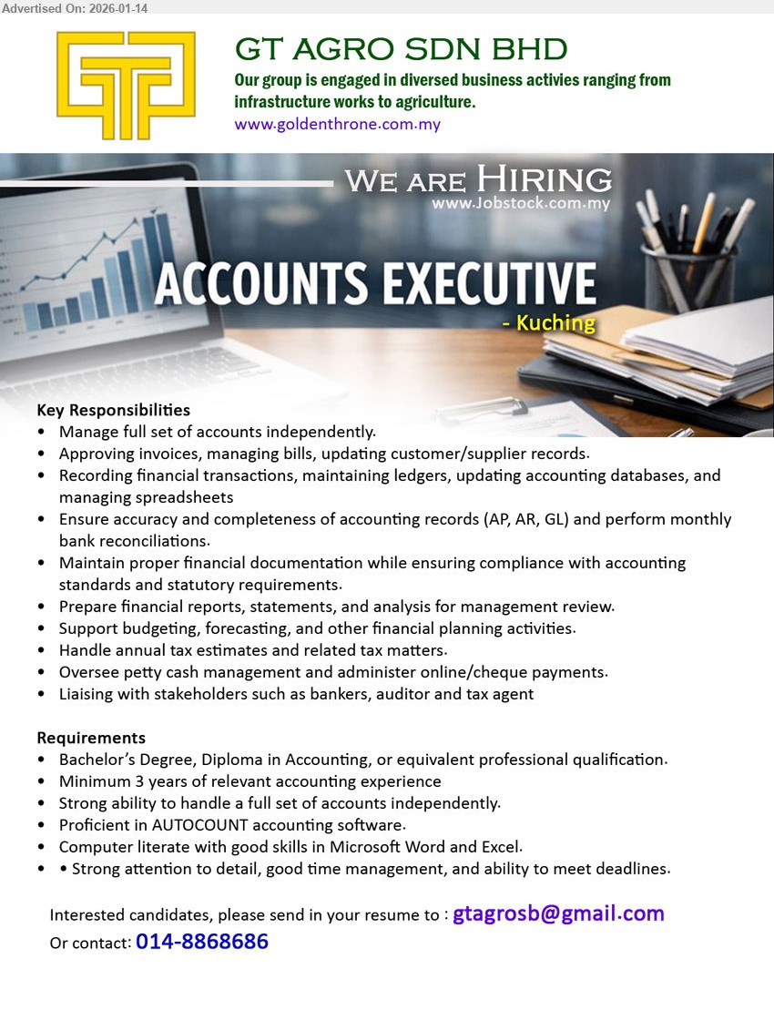 GT AGRO SDN BHD - ACCOUNTS EXECUTIVE (Kuching), Bachelor’s Degree, Diploma in Accounting; Minimum 3 years; Manage full set of accounts independently; Proficient in AUTOCOUNT accounting software.
Email Resume
Call / WhatsApp: 014-8868686