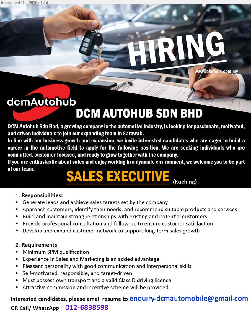 DCM AUTOHUB SDN BHD - SALES EXECUTIVE (Kuching), Minimum SPM qualification, Generate leads and achieve sales targets, Attractive commission and incentive scheme will be provided
Call/ WhatsApp 012-6838598 / Email Resume