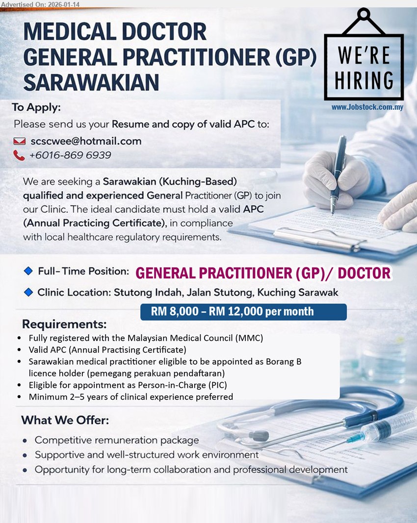 MEDICAL DOCTOR GENERAL PRACTITIONER (GP) SARAWAKIAN - GENERAL PRACTITIONER (GP)/ DOCTOR (Kuching Sarawak), RM 8,000 – RM 12,000 per month, Fully registered with the Malaysian Medical Council (MMC), Valid APC (Annual Practising Certificate), Minimum 2–5 years of clinical experience preferred
Call +6016-869 6939 / Email Resume